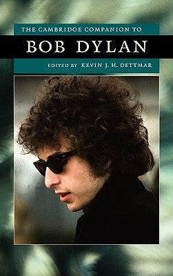 The Cambridge Companion to Bob Dylan by Dettmar, Kevin J. H.