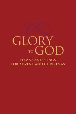 Glory to God - Hymns and Songs for Advent and Christmas by Eicher, David