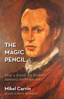 The Magic Pencil by Carvin, Mikel