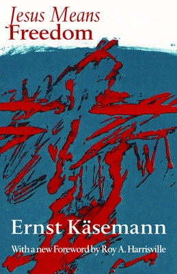 Jesus Means Freedom by Khasemann, Ernst