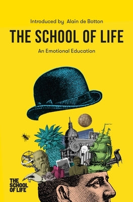 The School of Life: An Emotional Education by de Botton, Alain
