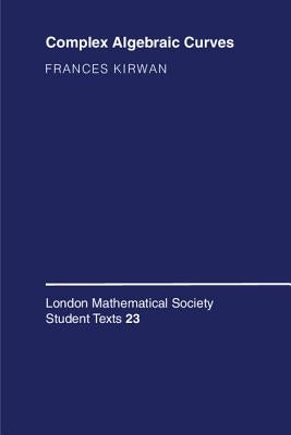 Complex Algebraic Curves by Kirwan, Frances