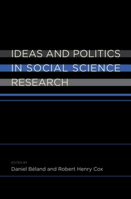 Ideas and Politics in Social Science Research by Beland, Daniel