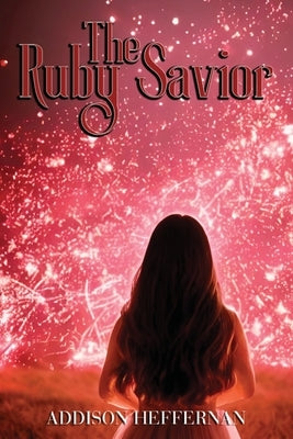 The Ruby Savior by Heffernan, Addison