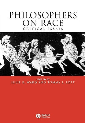 Philosophers on Race: Critical Essays by Ward, Julie K.