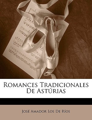 Romances Tradicionales De Astúrias by De Rios, Jose Amador Los