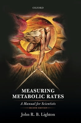 Measuring Metabolic Rates: A Manual for Scientists by Lighton, John R. B.
