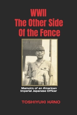 WWII: The Other Side of the Fence by Kano, Rita