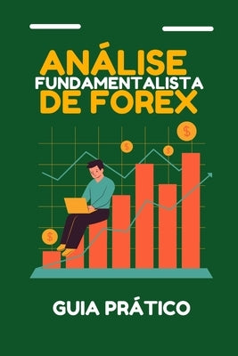 Análise fundamentalista de forex: Guia prático by Vandersan, Victor
