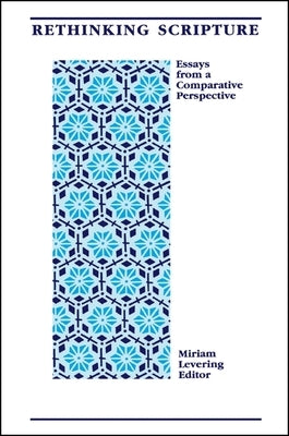 Rethinking Scripture: Essays from a Comparative Perspective by Levering, Miriam