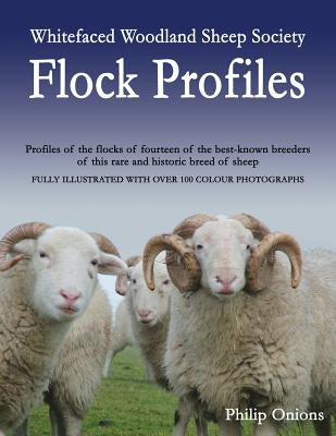 Whitefaced Woodland Sheep Society Flock Profiles by Onions, Philip