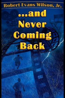 ...and Never Coming Back by Wilson Jr, Robert Evans