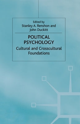 Political Psychology: Cultural and Crosscultural Foundations by Renshon, S.