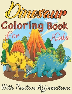 &#65532; Dinosaurs coloring book for Kids with positive affirmations: Perfect gift For Boys and Girls Ages 4, 5, 6, 7, and 8 by Publishing, Shima