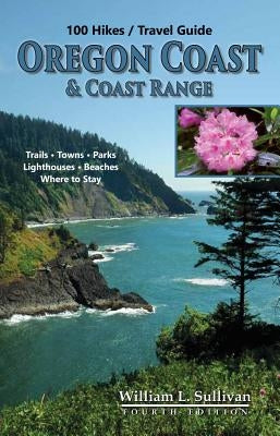 100 Hikes/Travel Guide: Oregon Coast & Coast Range by Sullivan, William L.