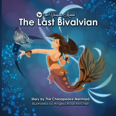 The Chesapeake Mermaid: and The Last Bivalvian by Mermaid, Chesapeake