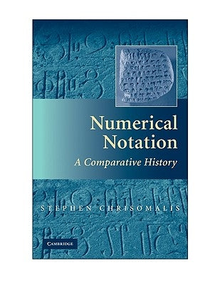 Numerical Notation: A Comparative History by Chrisomalis, Stephen