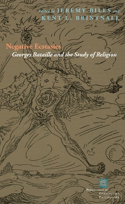 Negative Ecstasies: Georges Bataille and the Study of Religion by Biles, Jeremy