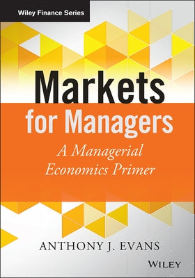 Markets for Managers by Evans