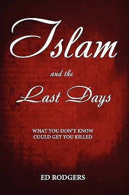 Islam and the Last Days by Rodgers, Ed