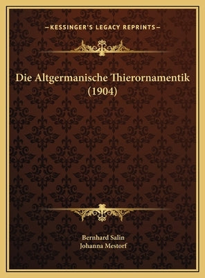 Die Altgermanische Thierornamentik (1904) by Salin, Bernhard