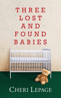 Three Lost and Found Babies by Lepage, Cheri