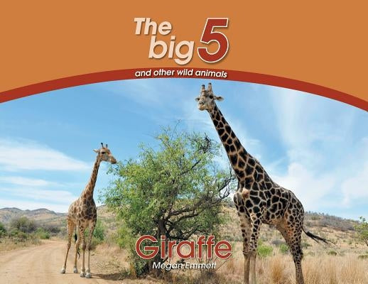 Giraffe: The Big 5 and other wild animals by Emmett, Megan