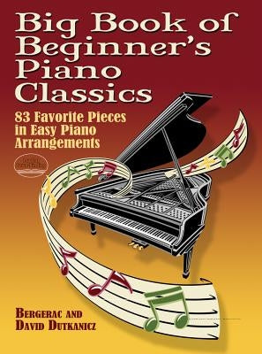 Big Book of Beginner's Piano Classics: 83 Favorite Pieces in Easy Piano Arrangements with Downloadable Mp3s by Bergerac