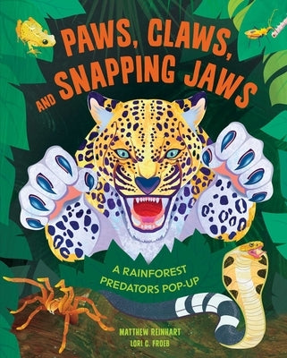 Paws, Claws, and Snapping Jaws Pop-Up Book (Reinhart Pop-Up Studio): A Rainforest Predators Pop-Up by Reinhart, Matthew