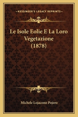 Le Isole Eolie E La Loro Vegetazione (1878) by Pojero, Michele Lojacono