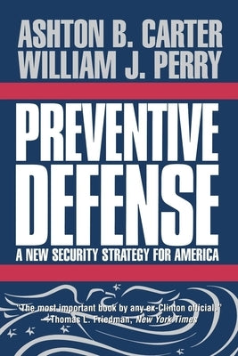 Preventive Defense: A New Security Strategy for America by Carter, Ashton B.