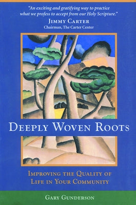 Deeply Woven Roots by Gunderson, Gary