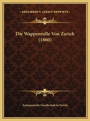 Die Wappenrolle Von Zurich (1860) by Antiquarische Gesellschaft in Zurich