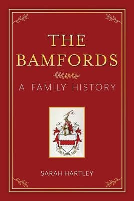 The Bamfords: A Family History by Hartley, Sarah