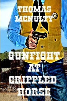 Gunfight at Crippled Horse by McNulty, Thomas