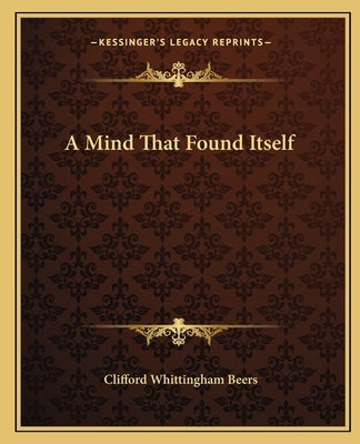 A Mind That Found Itself by Beers, Clifford Whittingham