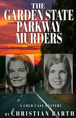 The Garden State Parkway Murders: A Cold Case Mystery by Barth, Christian