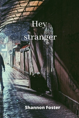 Hey stranger by Foster, Shannon