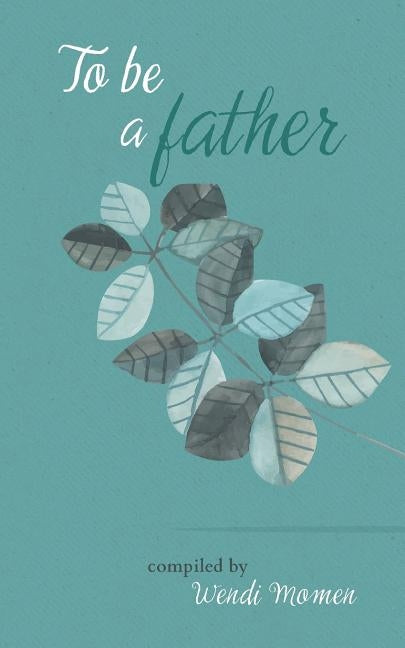 To Be a Father by Momen, Wendi