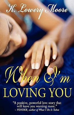 When I'm Loving You by Moore, K. Lowery