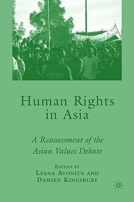 Human Rights in Asia: A Reassessment of the Asian Values Debate by Kingsbury, D.
