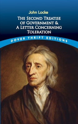 The Second Treatise of Government and a Letter Concerning Toleration by Locke, John