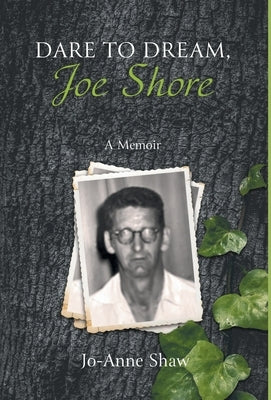 Dare to Dream, Joe Shore: A Memoir by Shaw, Jo-Anne