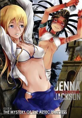 Jenna Jackson Issue 4: The Mystery of the Aztec Priestess by Jessup, Randall