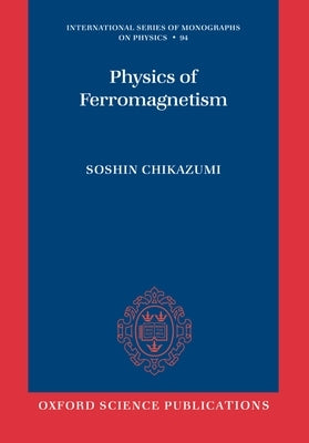 Physics of Ferromagnetism by Chikazumi, Soshin