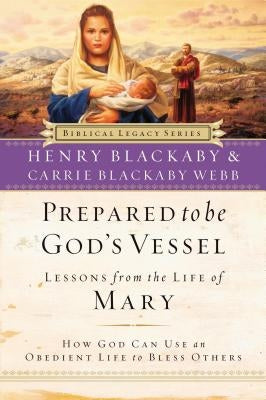 Prepared to Be God's Vessel: How God Can Use an Obedient Life to Bless Others by Blackaby, Henry