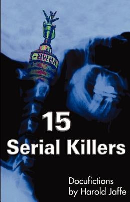 15 Serial Killers: Docufictions by Jaffe, Harold