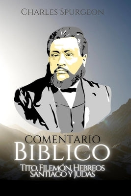 Comentario Bíblico Charles Spurgeon: Tito, Filemón, Hebreos, Santiago y Judas by Cases, Fraskito