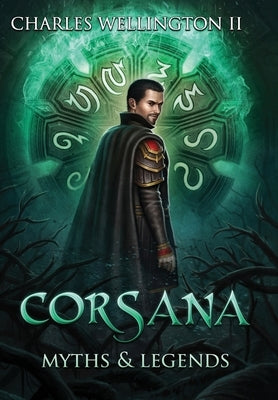 Corsana: Myths and Legends by Wellington, Charles, II