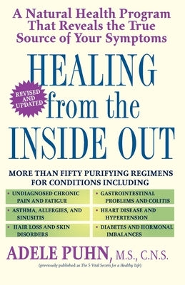 Healing from the Inside Out: A Natural Health Program That Reveals the True Source of Your Symptoms by Puhn, Adele